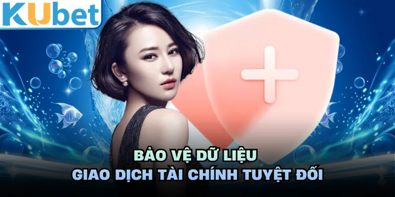 Bảo vệ dữ liệu giao dịch tài chính tuyệt đối