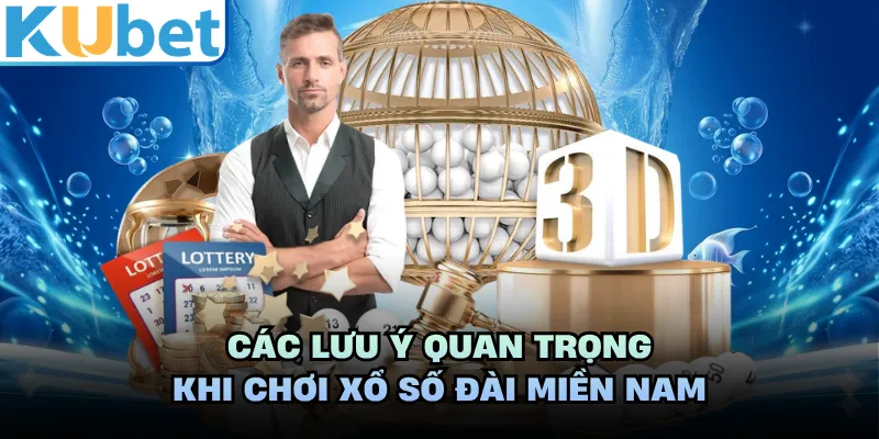 Các lưu ý quan trọng khi chơi xổ số đài miền Nam