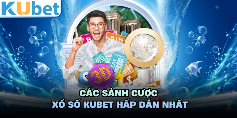 Các sảnh cược xổ số KUBET hấp dẫn nhất