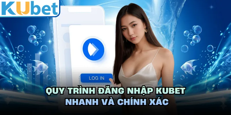 Quy trình đăng nhập KUBET nhanh và chính xác